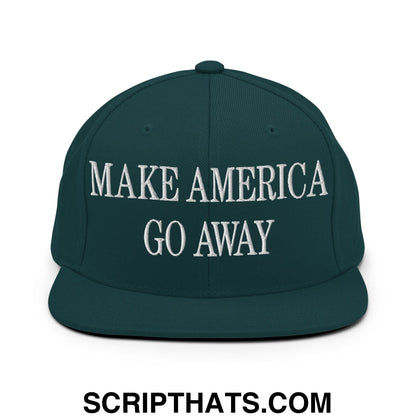 Make America Go Away Embroidered Flat Bill Brim Snapback Hat Spruce