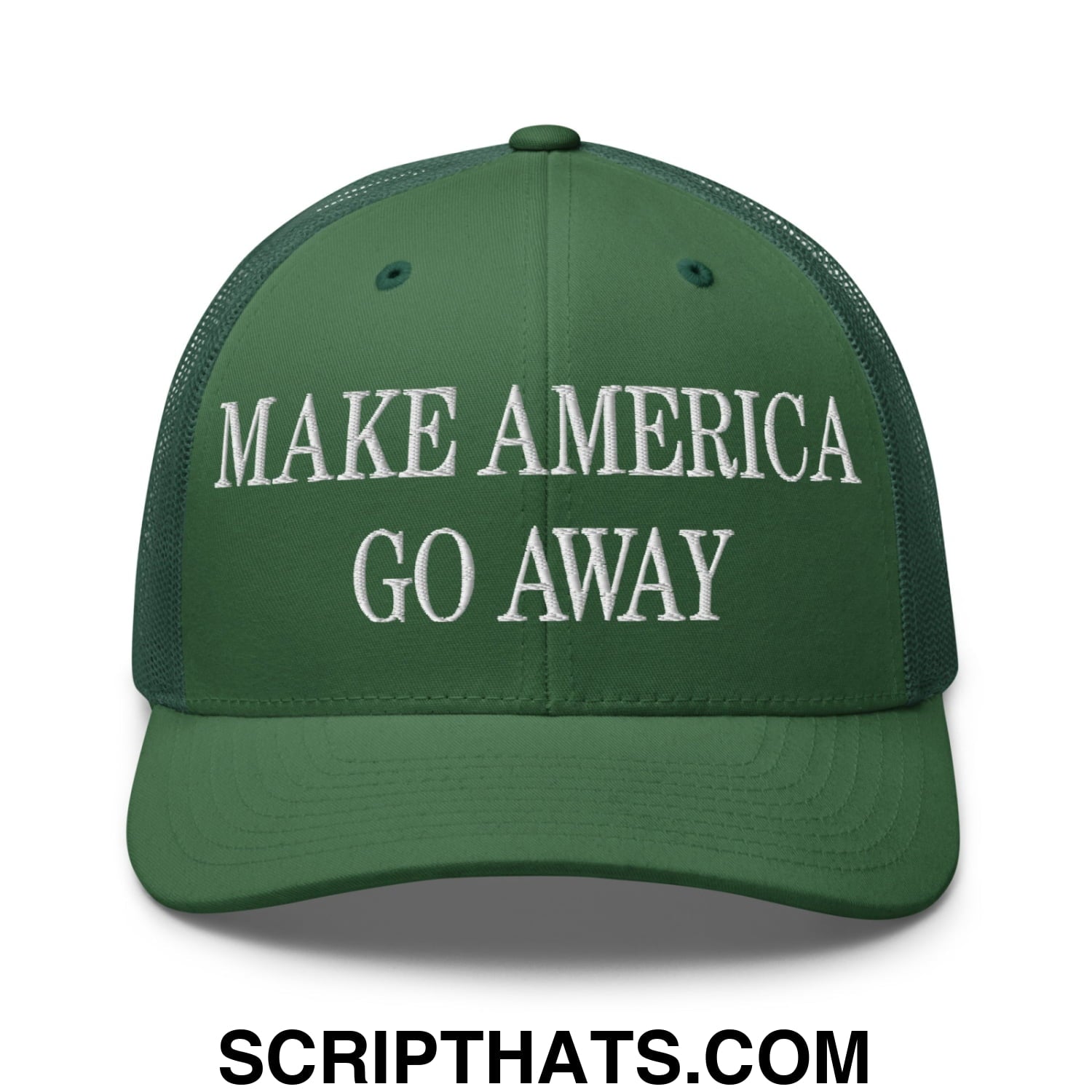Make America Go Away Embroidered Mesh Trucker Hat Evergreen