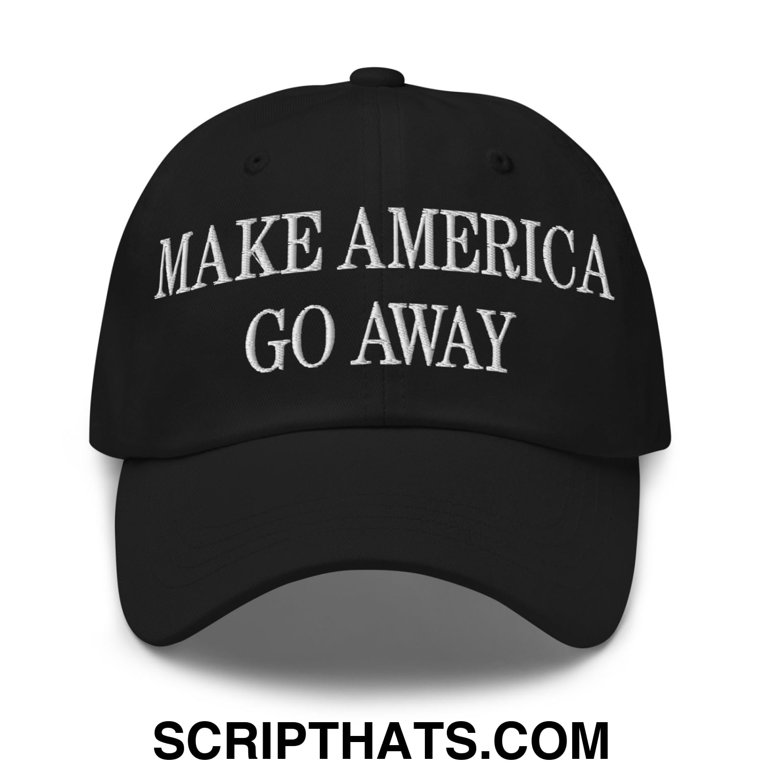 Make America Go Away Embroidered Unstructured Dad Hat Black