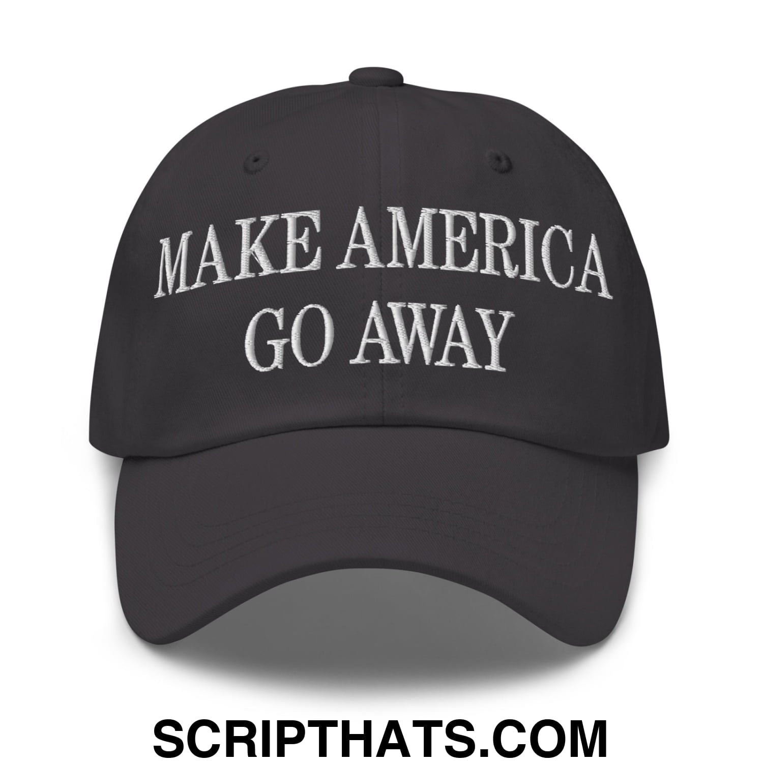 Make America Go Away Embroidered Unstructured Dad Hat Dark Grey