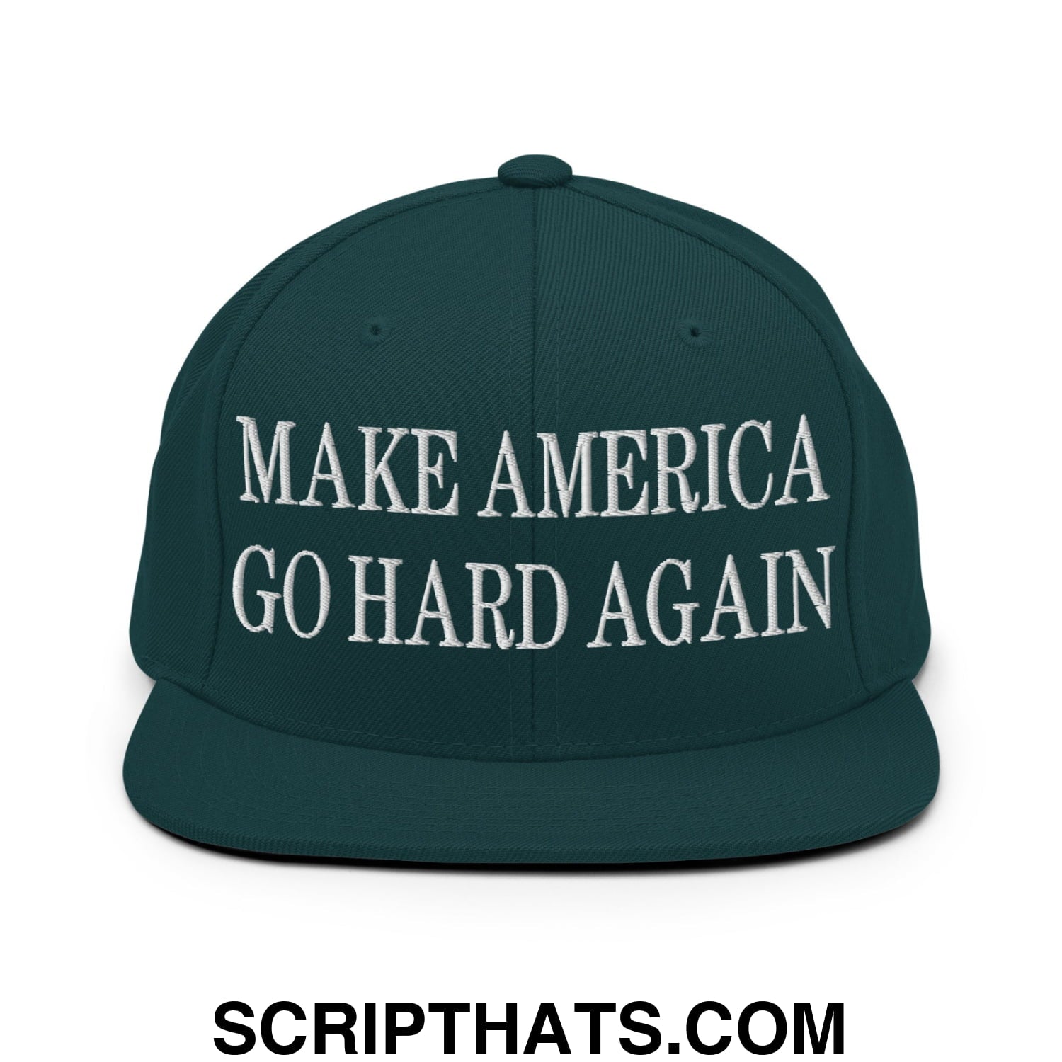 Make America Go Hard Again Embroidered Flat Bill Brim Snapback Hat Spruce