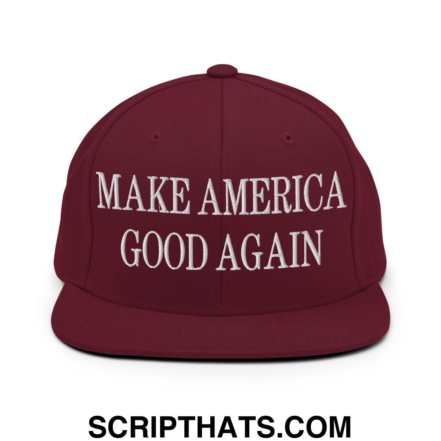 Make America Good Again Embroidered Flat Bill Brim Snapback Hat Maroon