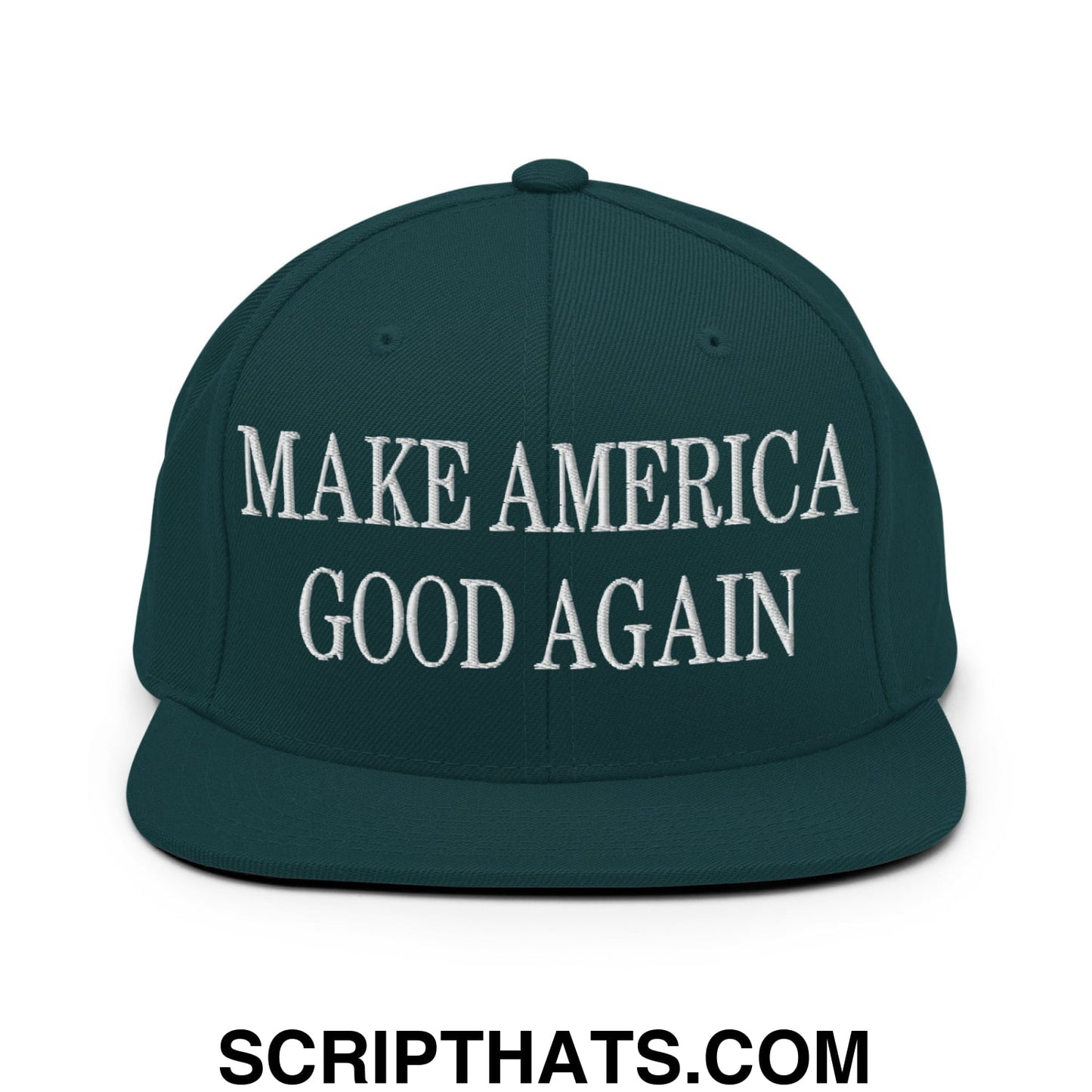 Make America Good Again Embroidered Flat Bill Brim Snapback Hat Spruce