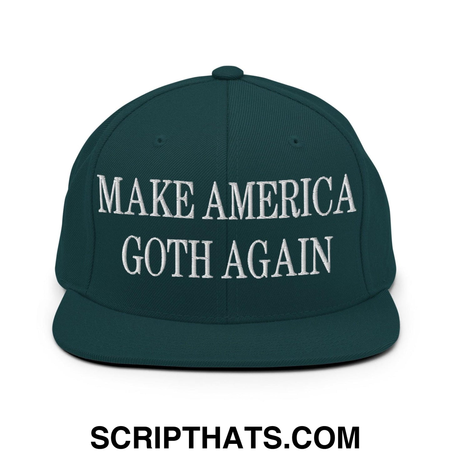 Make America Goth Again Embroidered Flat Bill Brim Snapback Hat Spruce