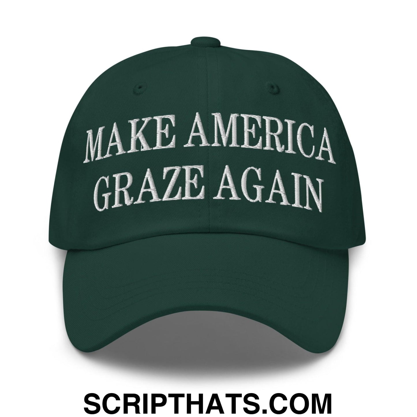 Make America Graze Again Embroidered Dad Hat Spruce
