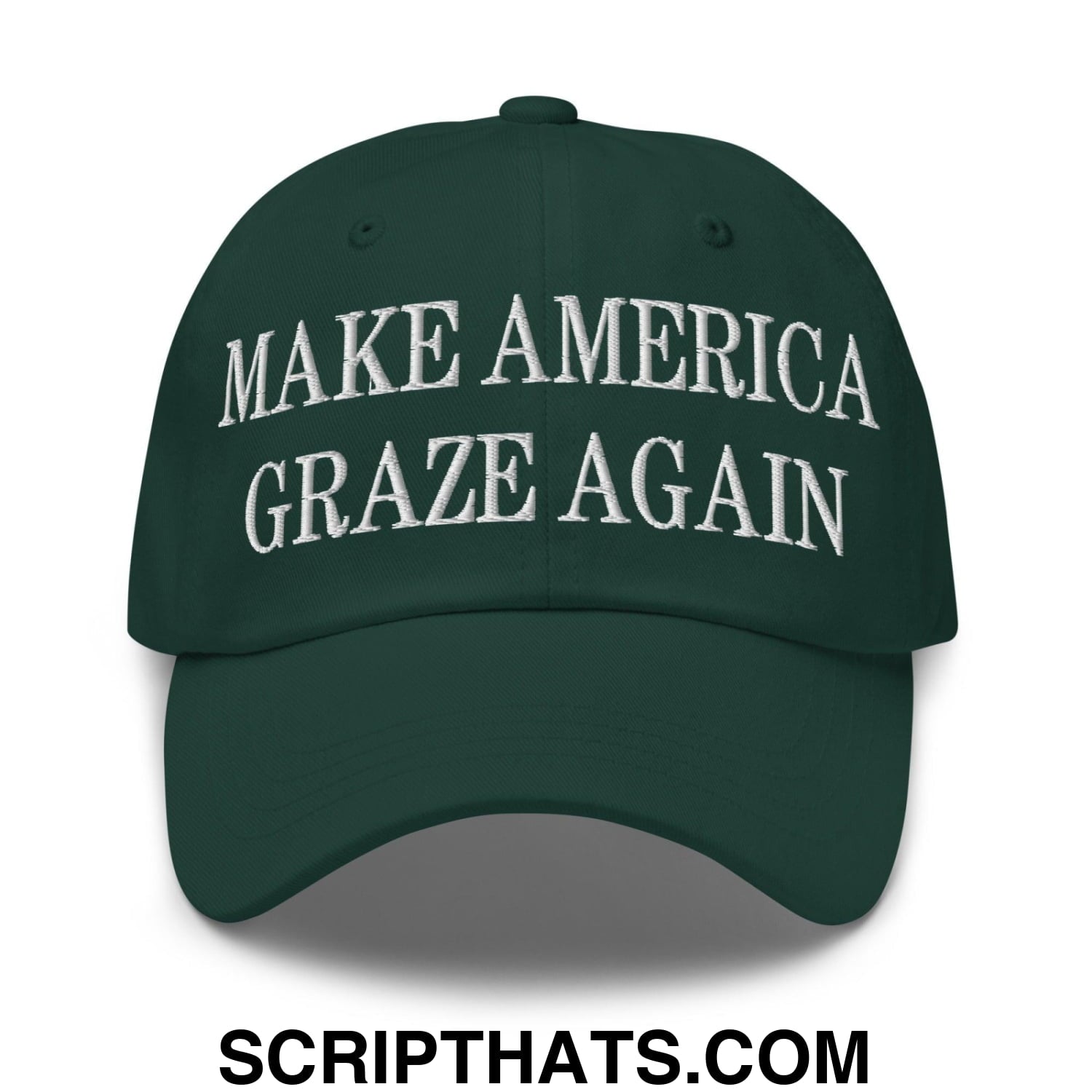Make America Graze Again Embroidered Dad Hat Spruce