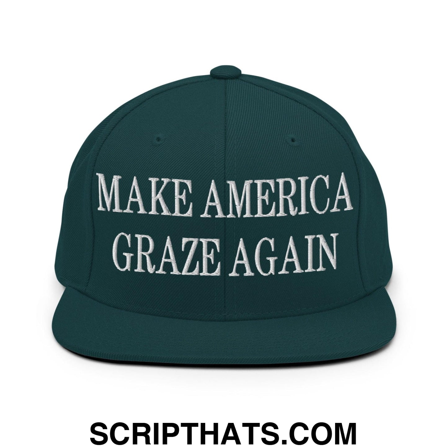 Make America Graze Again Embroidered Flat Bill Brim Snapback Hat Spruce