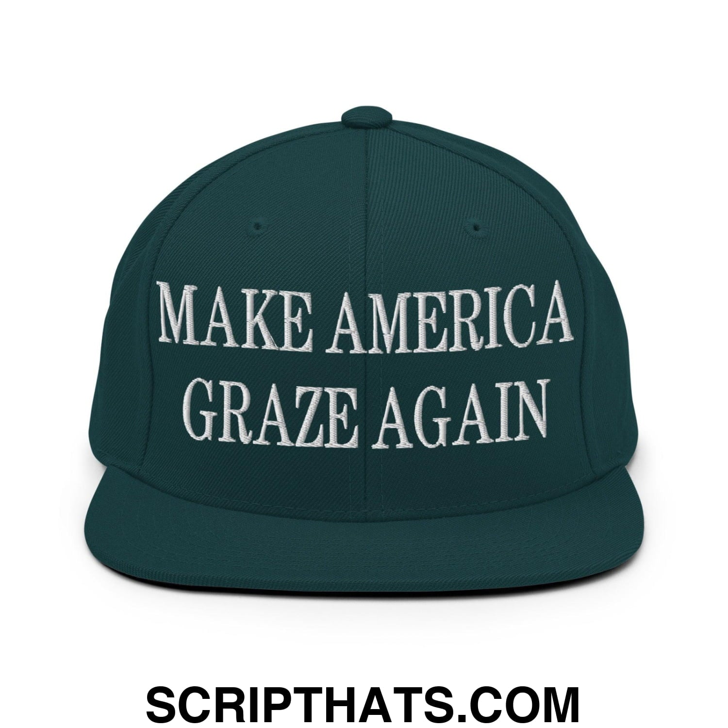 Make America Graze Again Embroidered Flat Bill Brim Snapback Hat Spruce