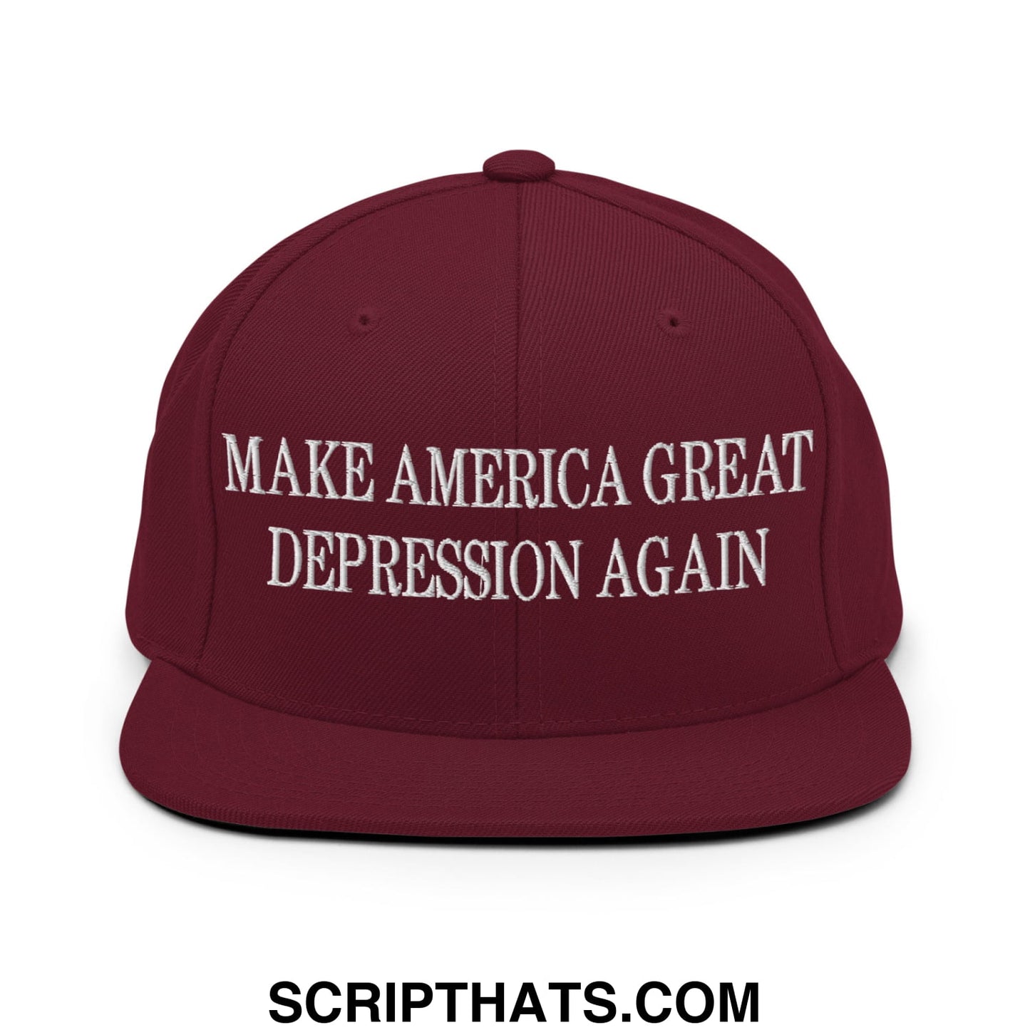 Make America Great Depression Again Embroidered Flat Bill Brim Snapback Hat Maroon