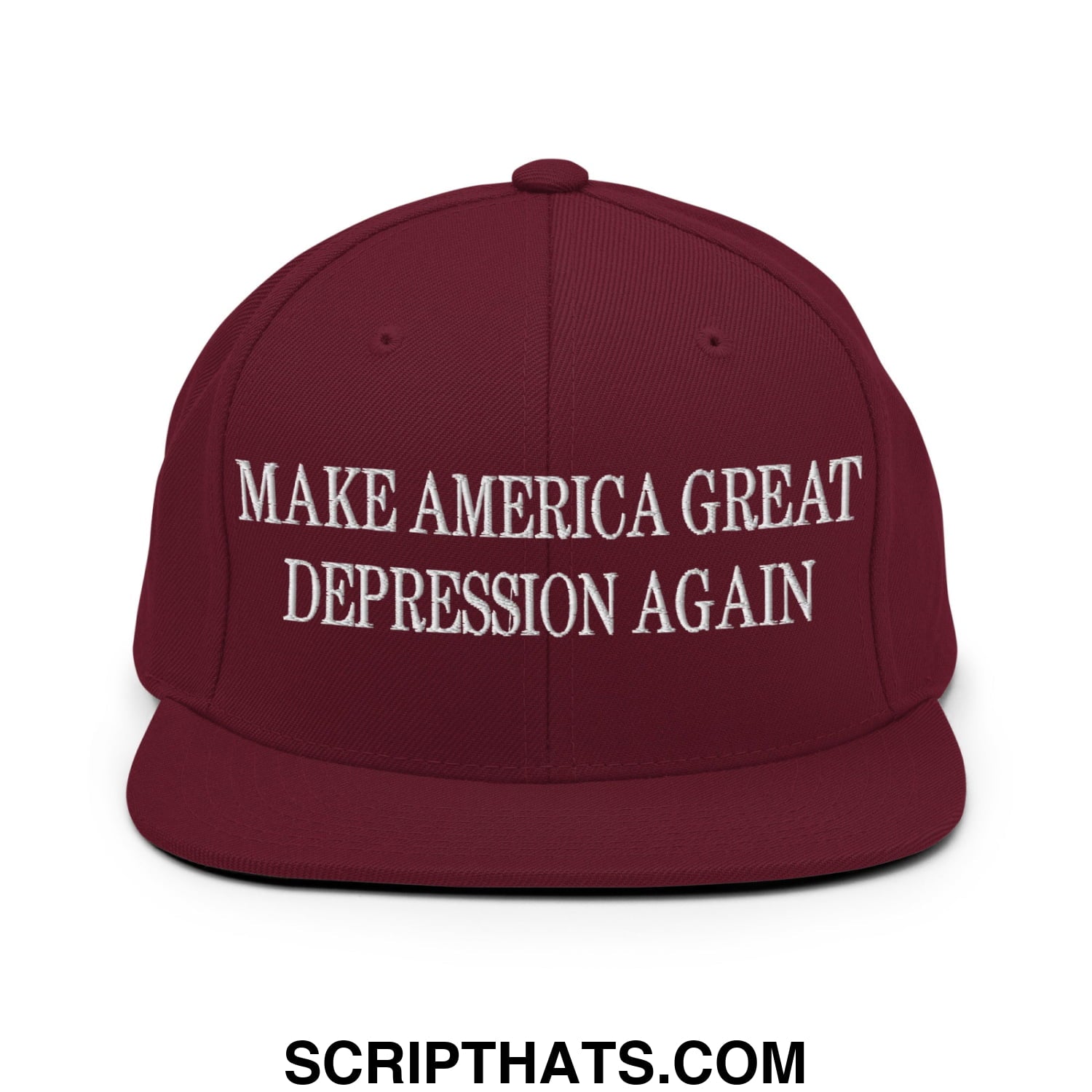 Make America Great Depression Again Embroidered Flat Bill Brim Snapback Hat Maroon