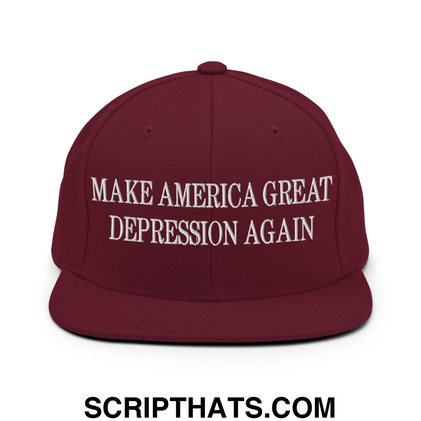 Make America Great Depression Again Embroidered Flat Bill Brim Snapback Hat Maroon