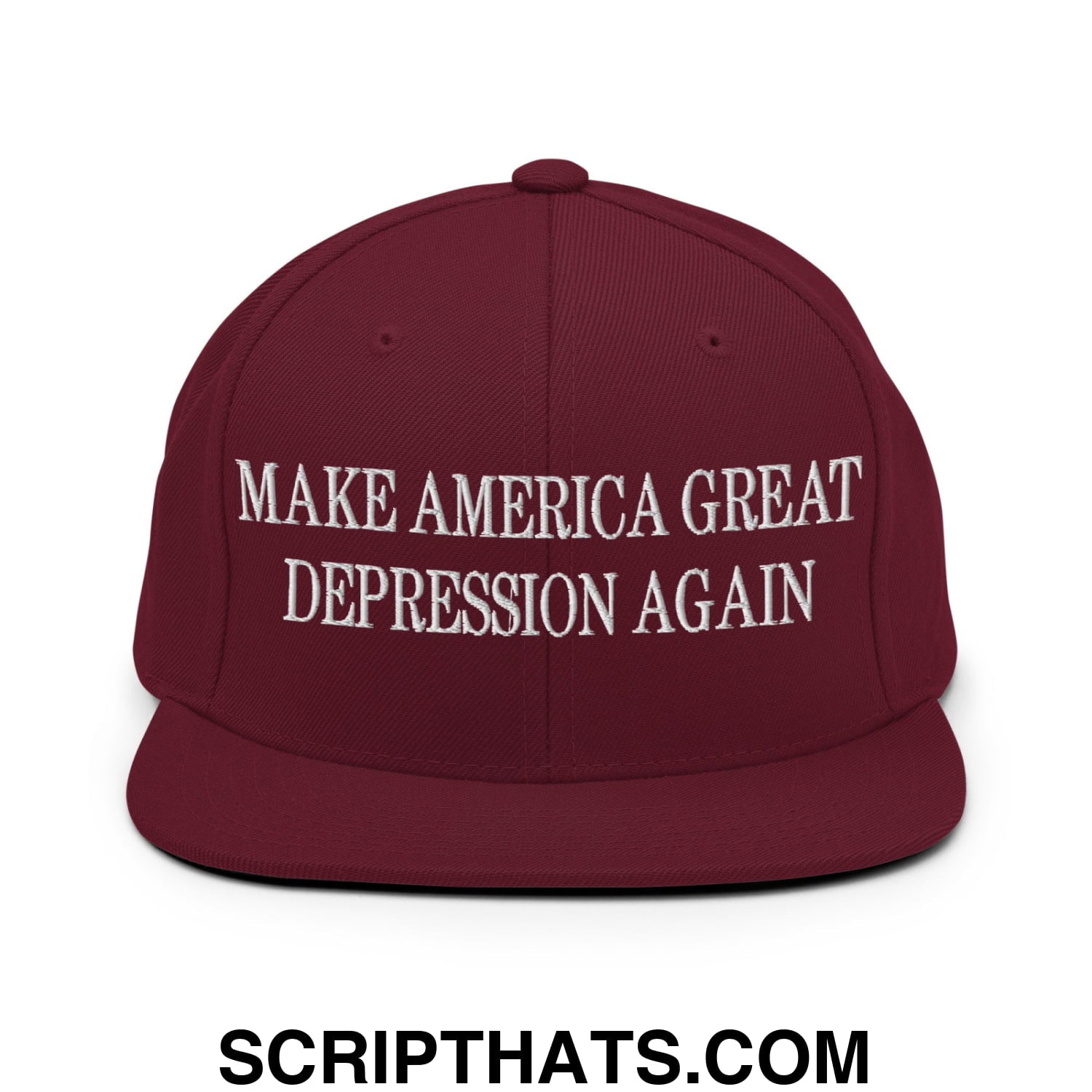 Make America Great Depression Again Embroidered Flat Bill Brim Snapback Hat Maroon