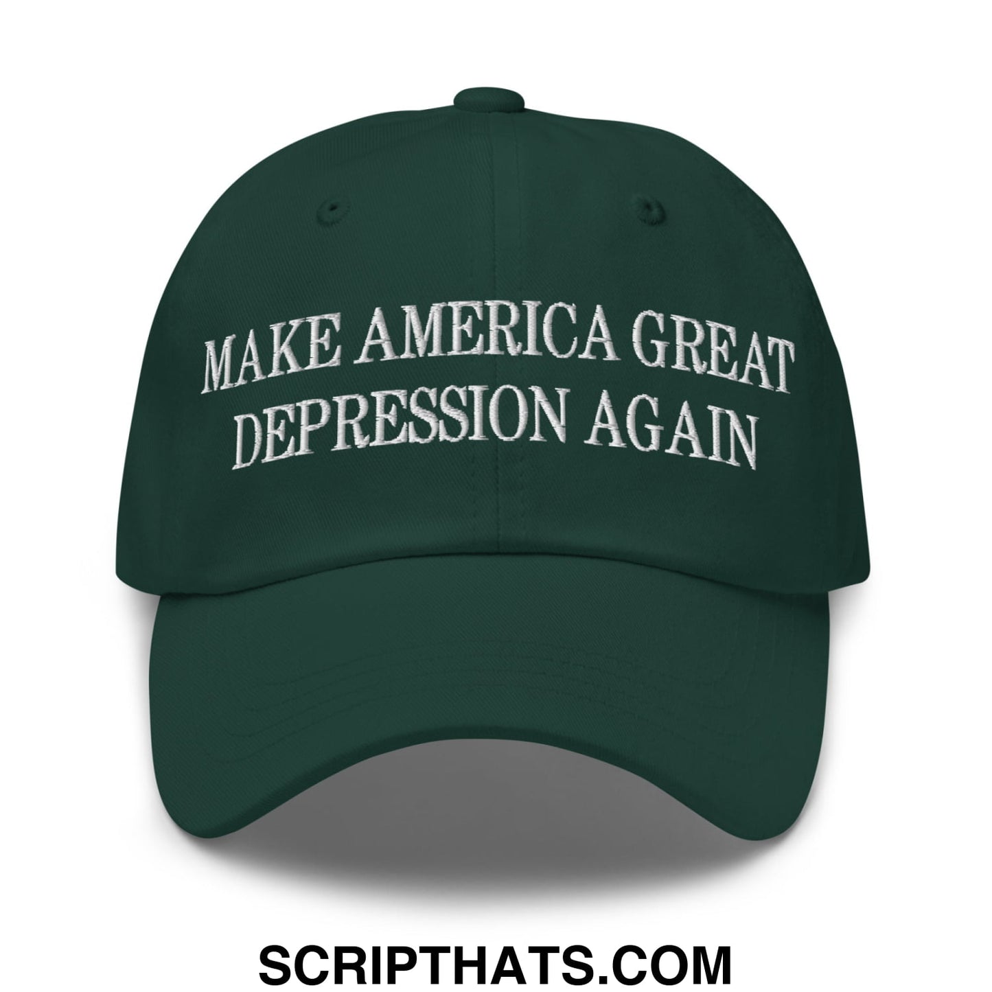Make America Great Depression Again Embroidered Unstructured Dad Hat Spruce