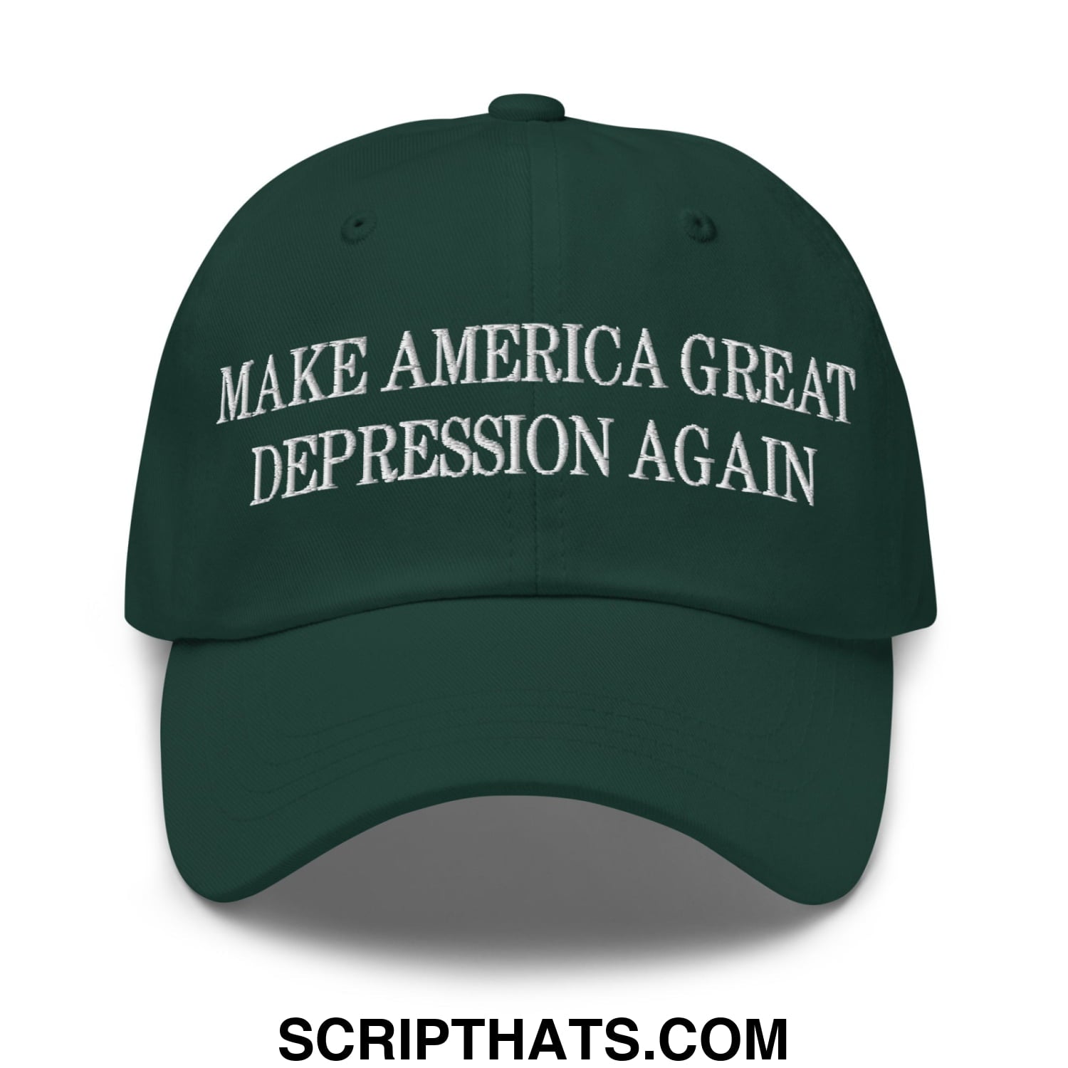 Make America Great Depression Again Embroidered Unstructured Dad Hat Spruce