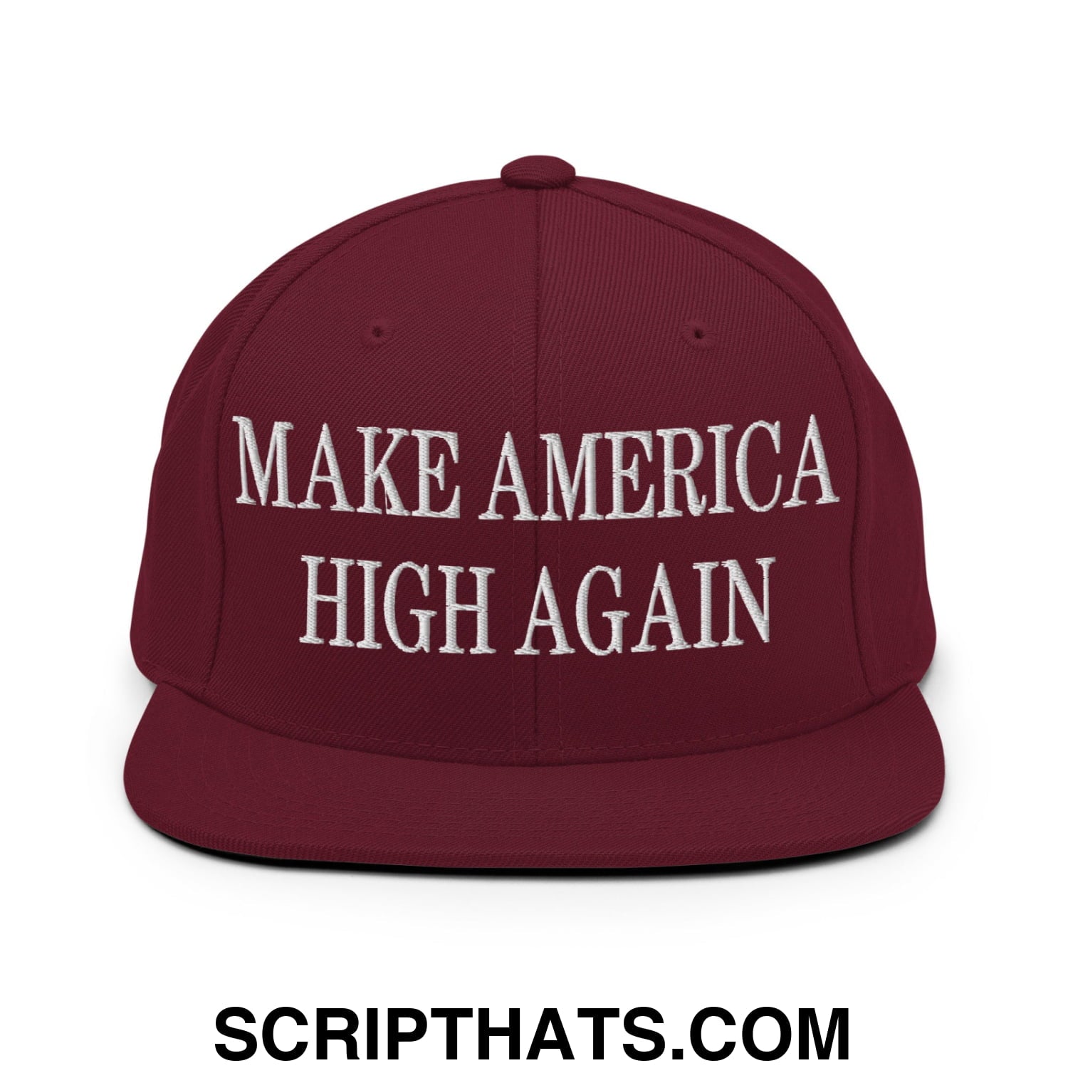 Maroon snapback hat with white embroidered make america high again text and flat bill brim design