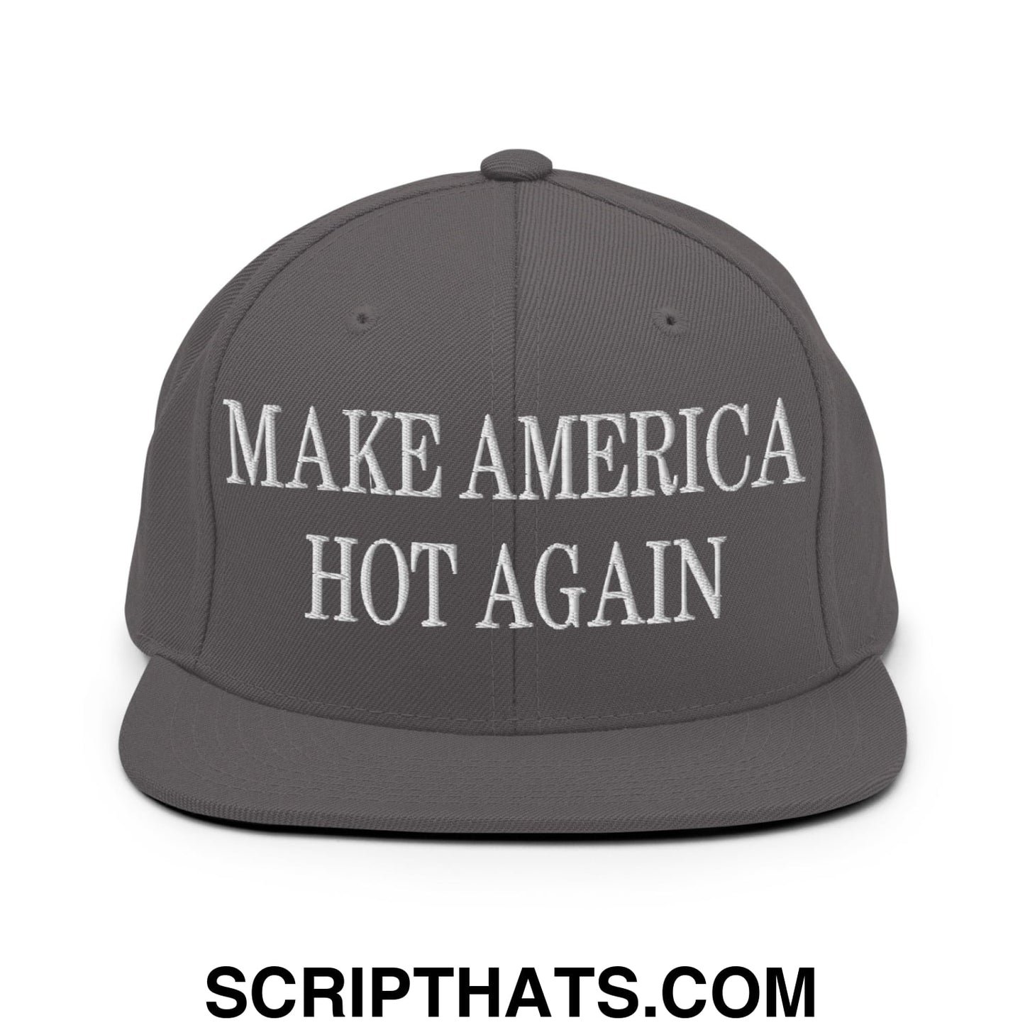 Gray snapback hat with white embroidered make america hot again text and flat bill brim style