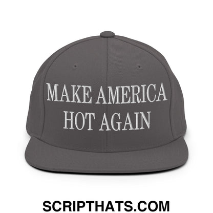Gray snapback hat with white embroidered make america hot again text and flat bill brim style