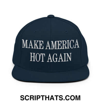 Navy blue snapback hat with flat bill brim featuring white embroidered make america hot again text