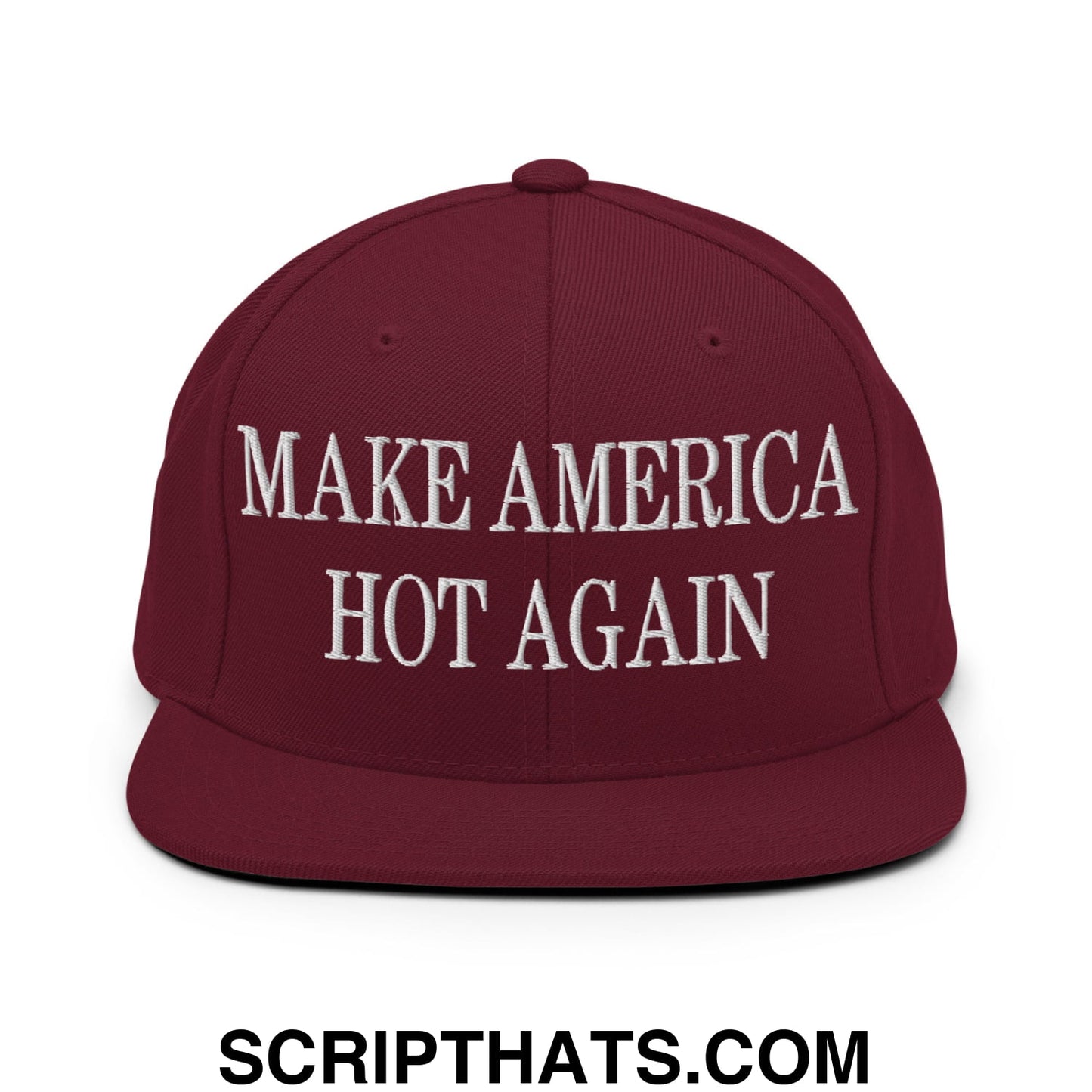 Maroon snapback hat with white embroidered make America hot again text and flat bill brim design