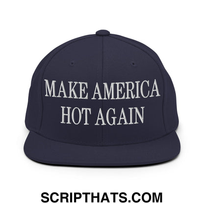 Navy blue embroidered flat bill brim snapback hat with white make America hot again text