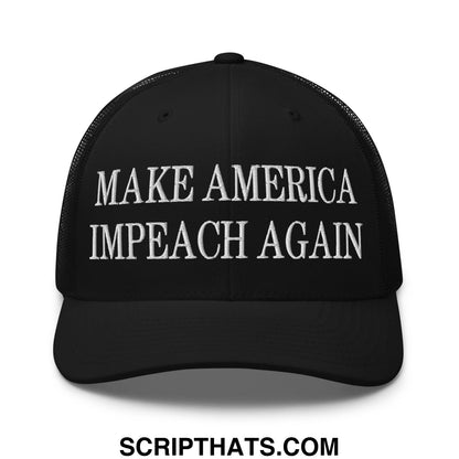 Black mesh trucker hat with white embroidered make america impeach again text on the front panel