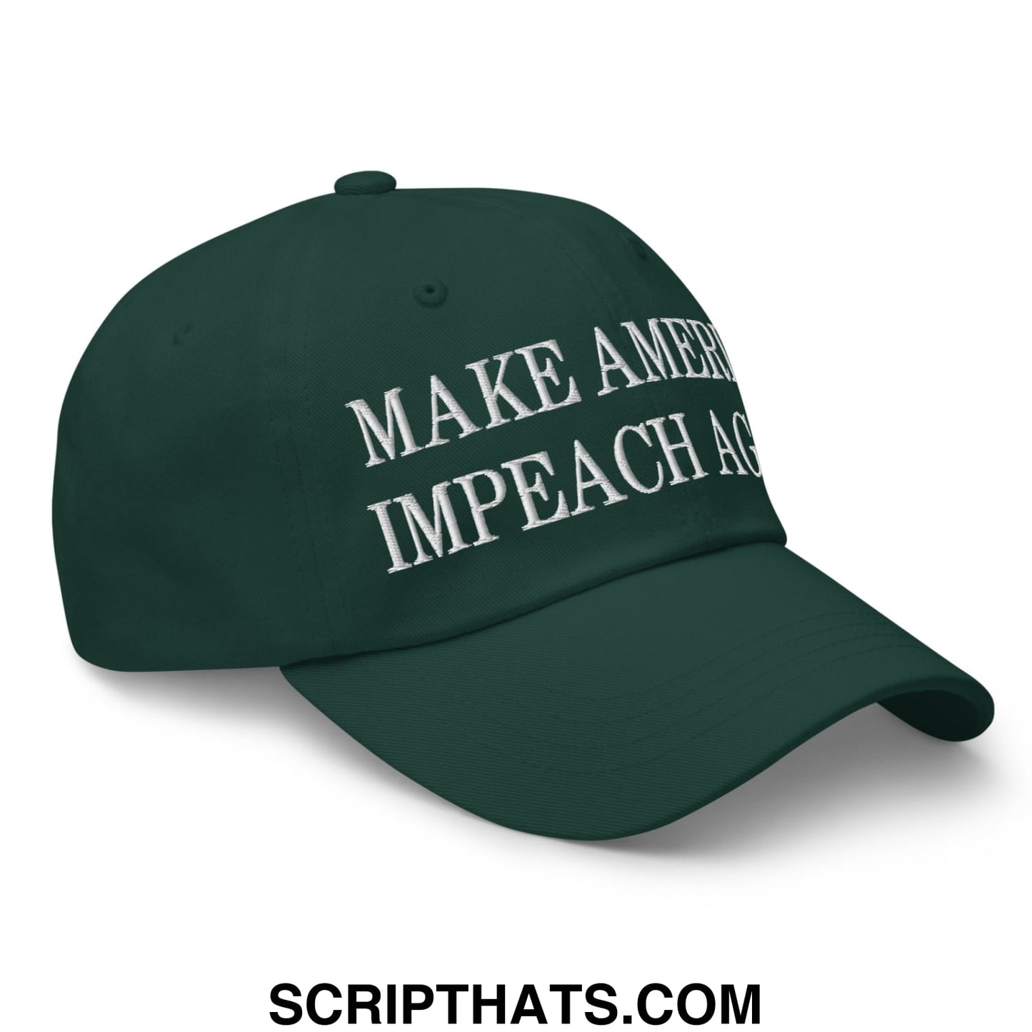 Dark green unstructured dad hat with white embroidered make america impeach again text on front