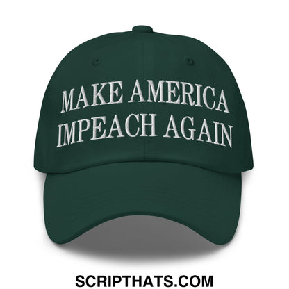 Dark green unstructured dad hat with white embroidered make america impeach again text on the front