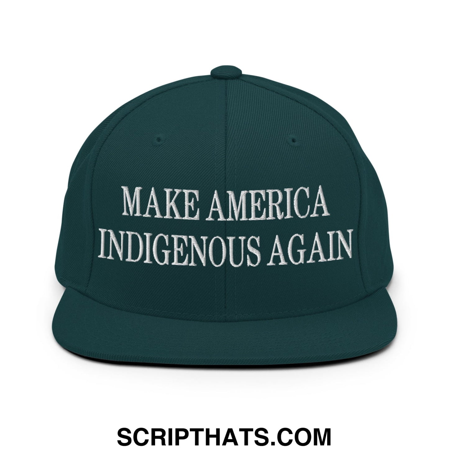 Dark green snapback hat with white embroidered make america indigenous again text and flat bill brim design