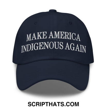 Navy blue unstructured dad hat with white embroidered make america indigenous again text for casual wear