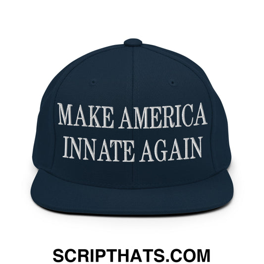 Navy blue snapback hat with white embroidered make america innate again text and flat bill brim design