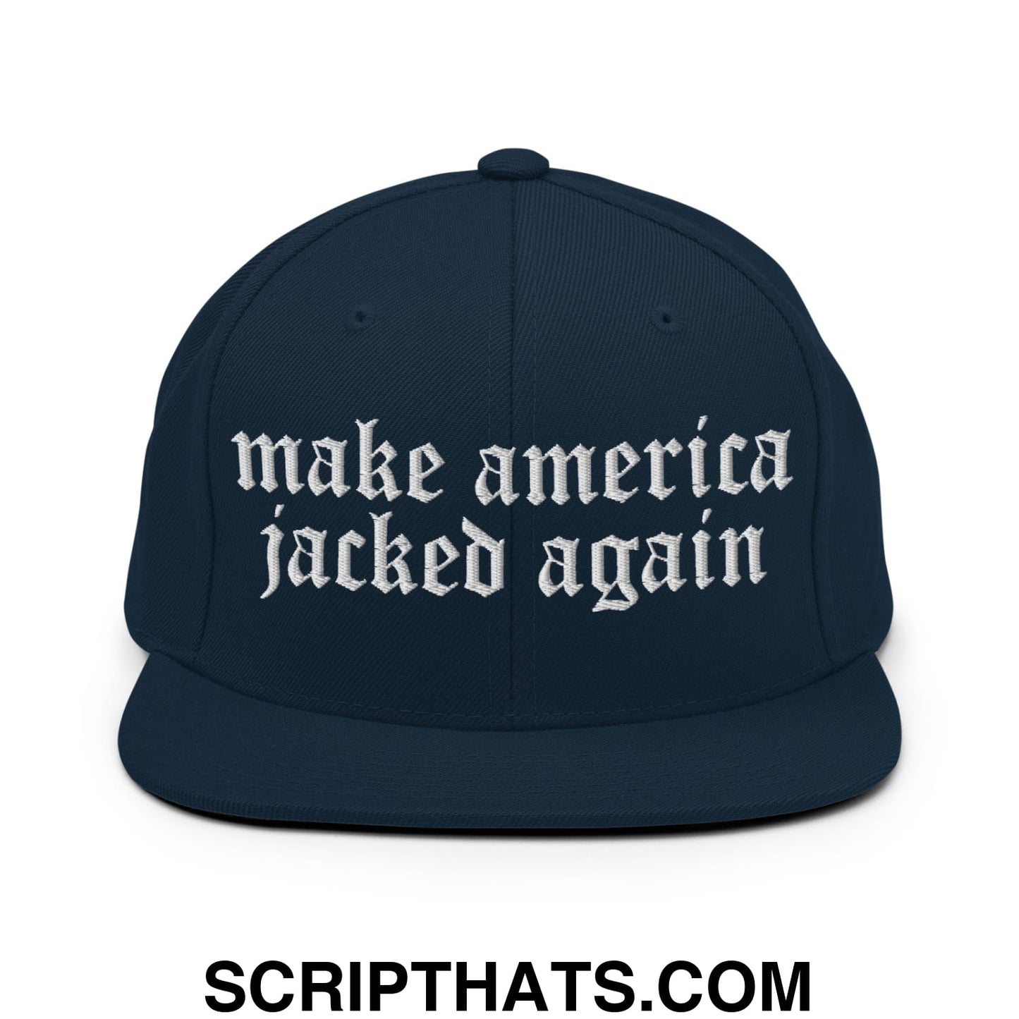 Make America Jacked Again Old English Embroidered Flat Bill Brim Snapback Hat Dark Navy