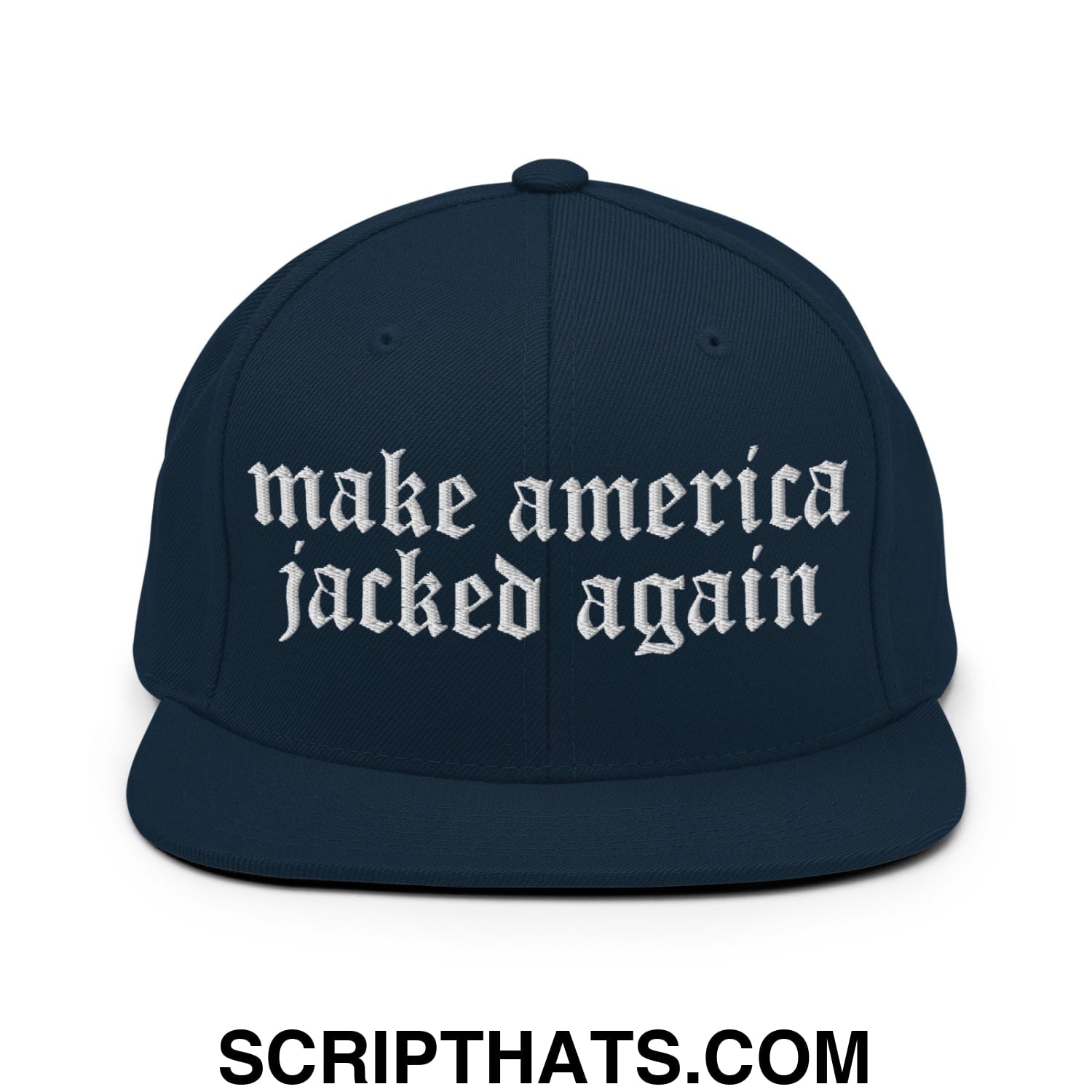 Make America Jacked Again Old English Embroidered Flat Bill Brim Snapback Hat Dark Navy