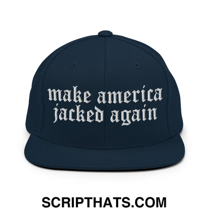 Make America Jacked Again Old English Embroidered Flat Bill Brim Snapback Hat Dark Navy