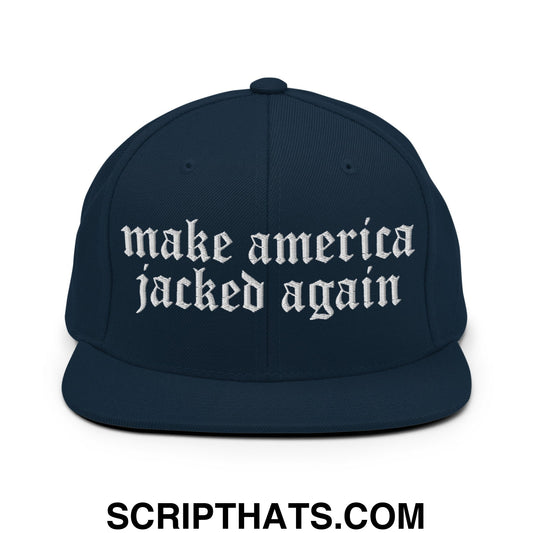 Make America Jacked Again Old English Embroidered Flat Bill Brim Snapback Hat Dark Navy