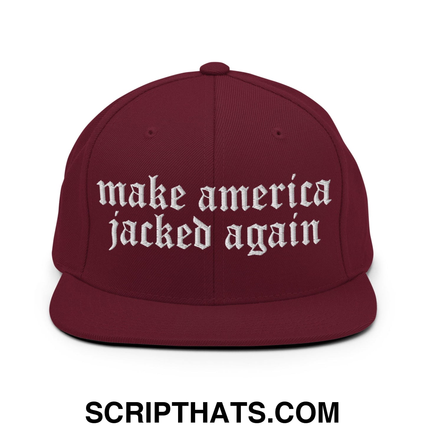 Make America Jacked Again Old English Embroidered Flat Bill Brim Snapback Hat Maroon