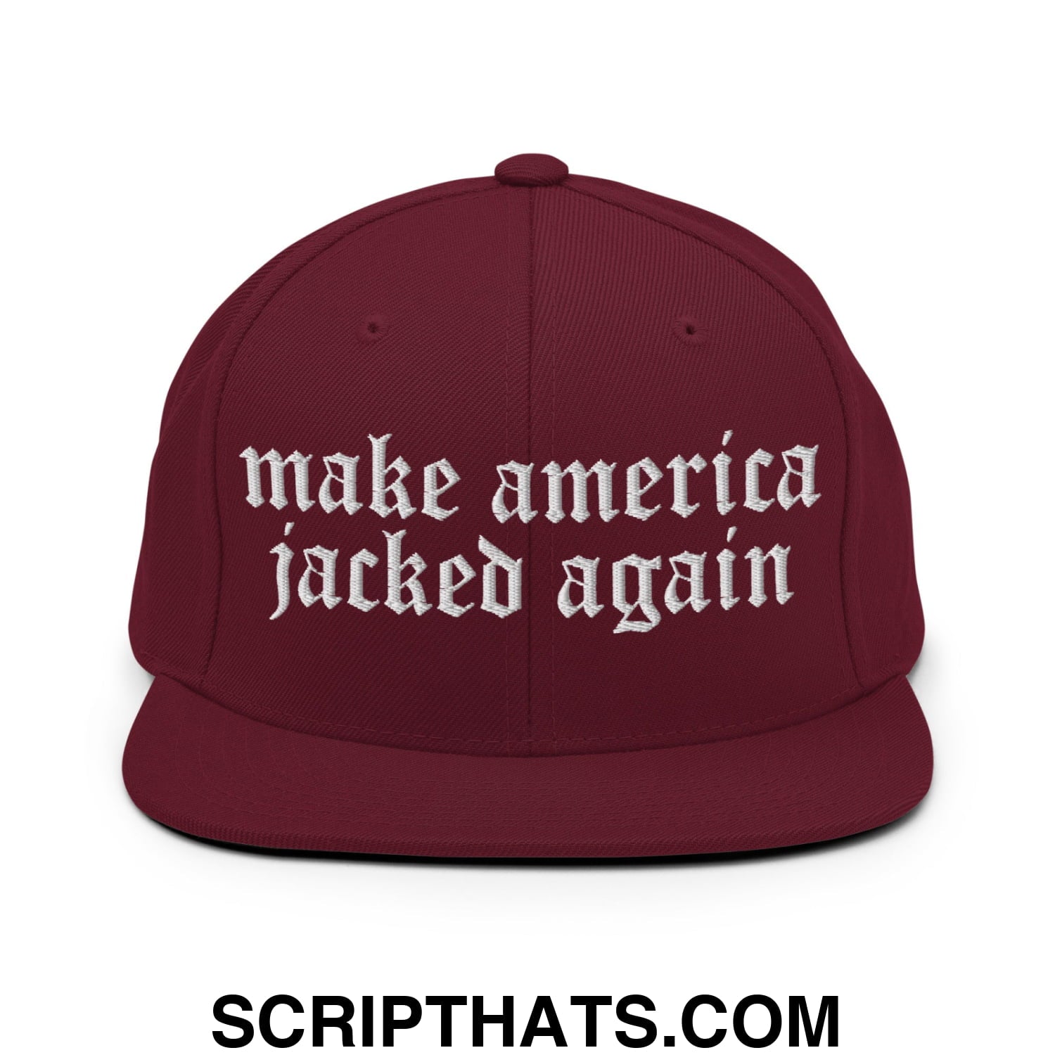 Make America Jacked Again Old English Embroidered Flat Bill Brim Snapback Hat Maroon