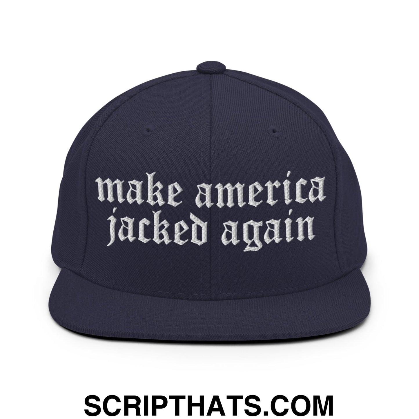 Make America Jacked Again Old English Embroidered Flat Bill Brim Snapback Hat Navy
