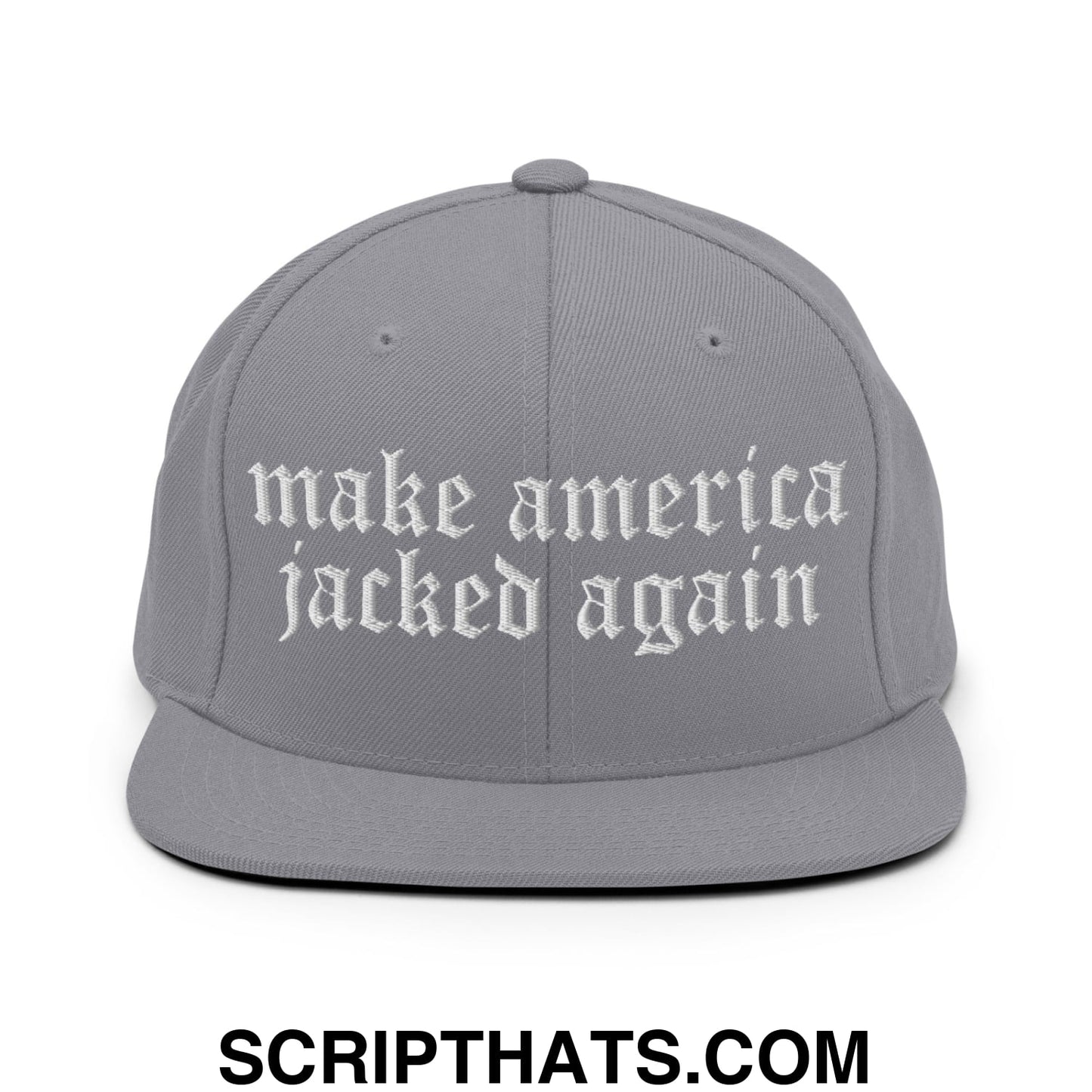 Make America Jacked Again Old English Embroidered Flat Bill Brim Snapback Hat Silver