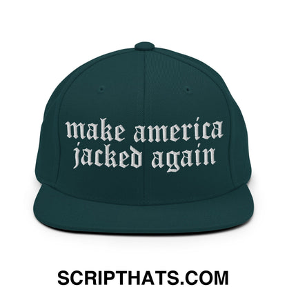 Make America Jacked Again Old English Embroidered Flat Bill Brim Snapback Hat Spruce