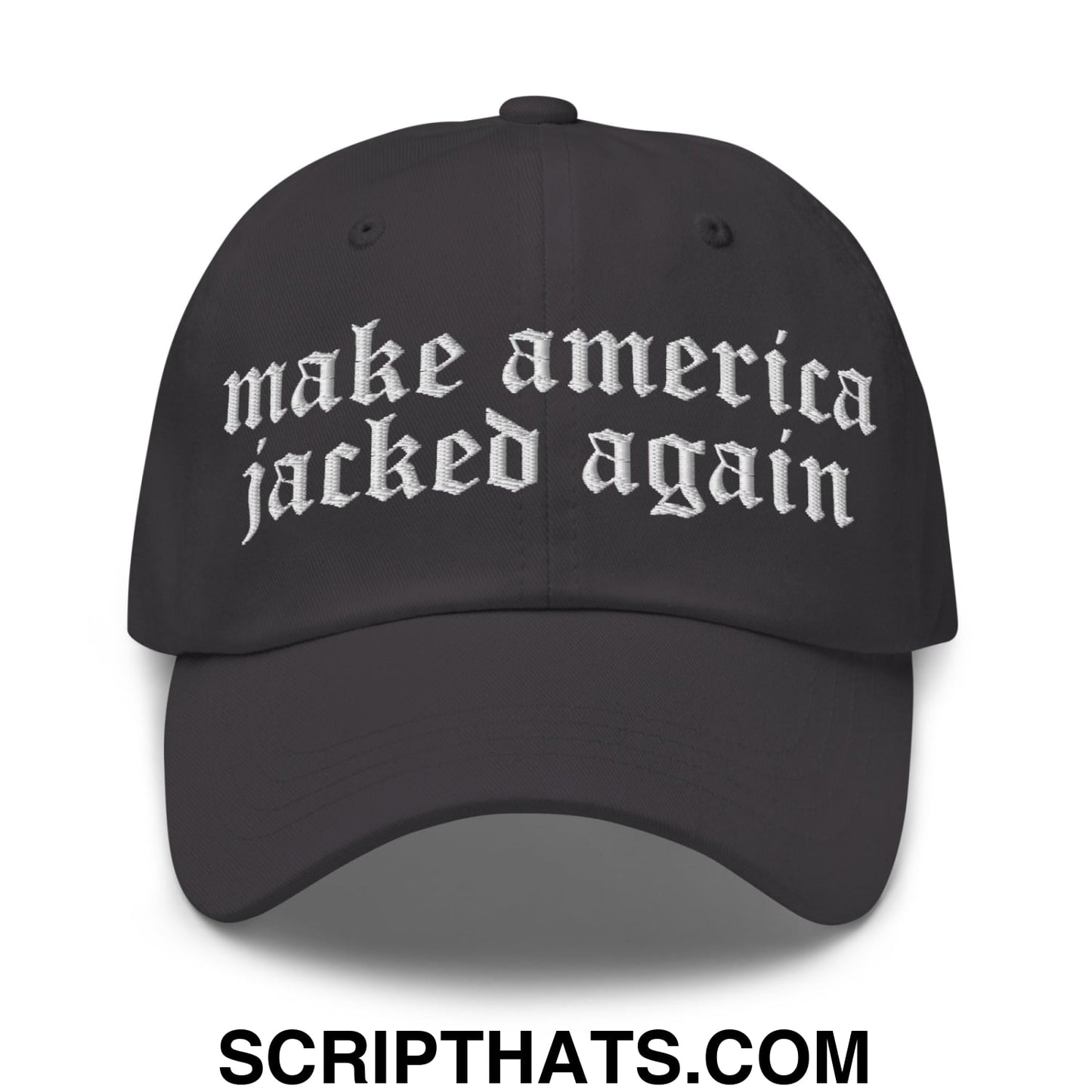 Make America Jacked Again Old English Embroidered Unstructured Dad Hat Dark Grey