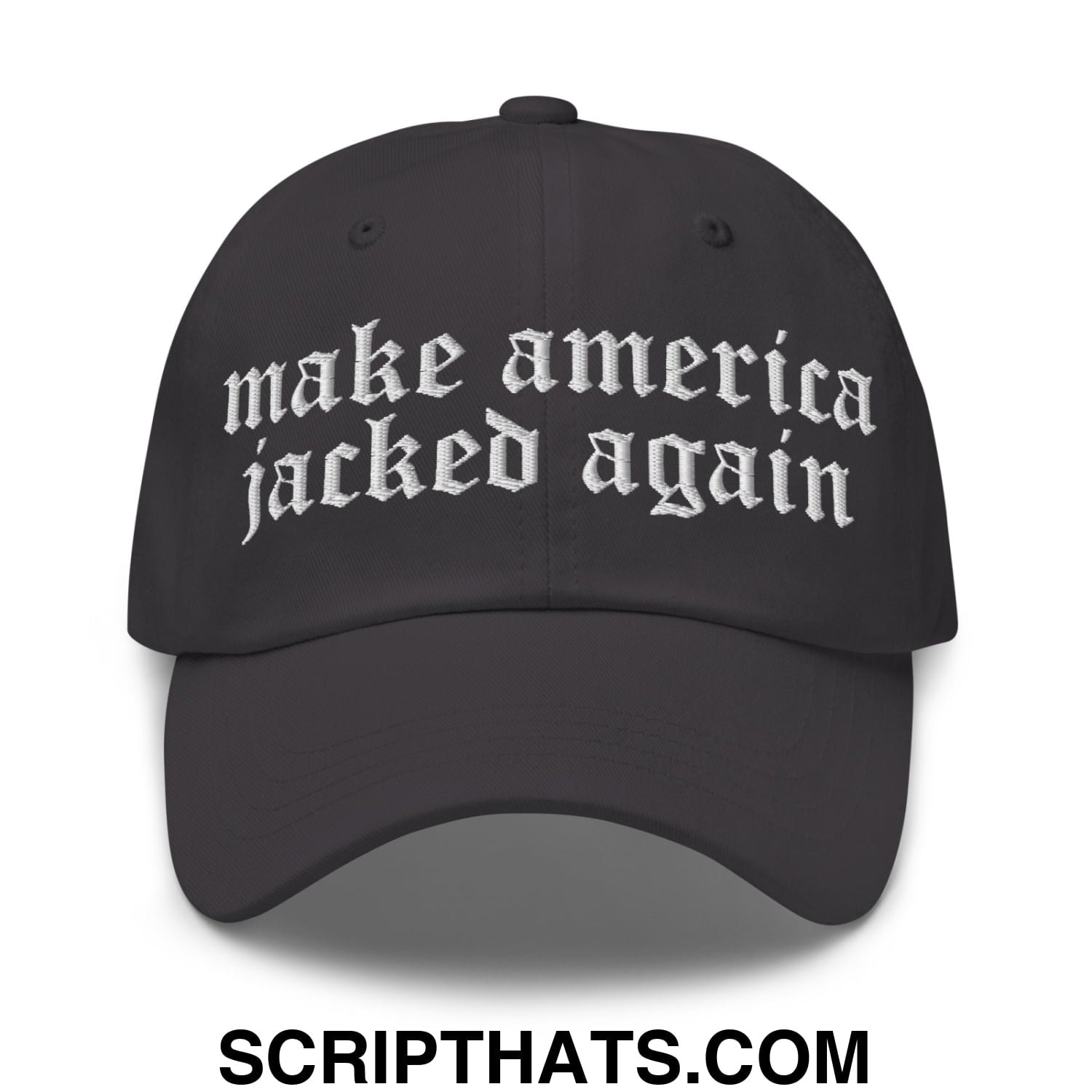 Make America Jacked Again Old English Embroidered Unstructured Dad Hat Dark Grey