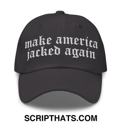 Make America Jacked Again Old English Embroidered Unstructured Dad Hat Dark Grey