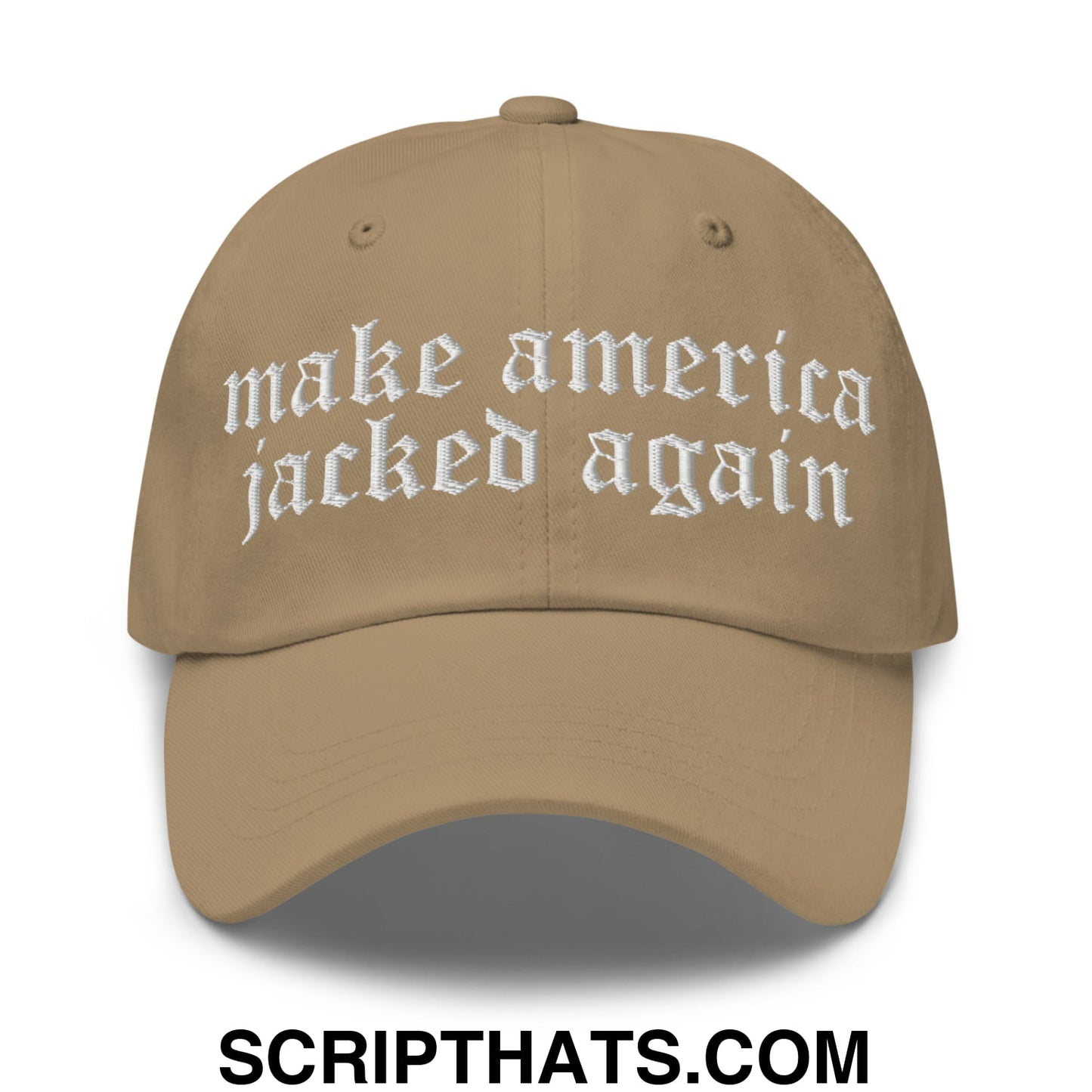Make America Jacked Again Old English Embroidered Unstructured Dad Hat Khaki