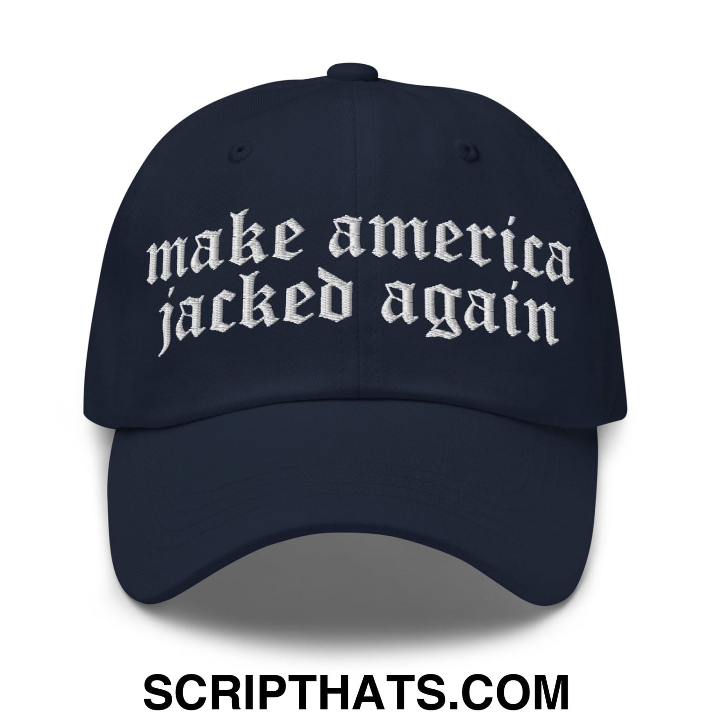 Make America Jacked Again Old English Embroidered Unstructured Dad Hat Navy