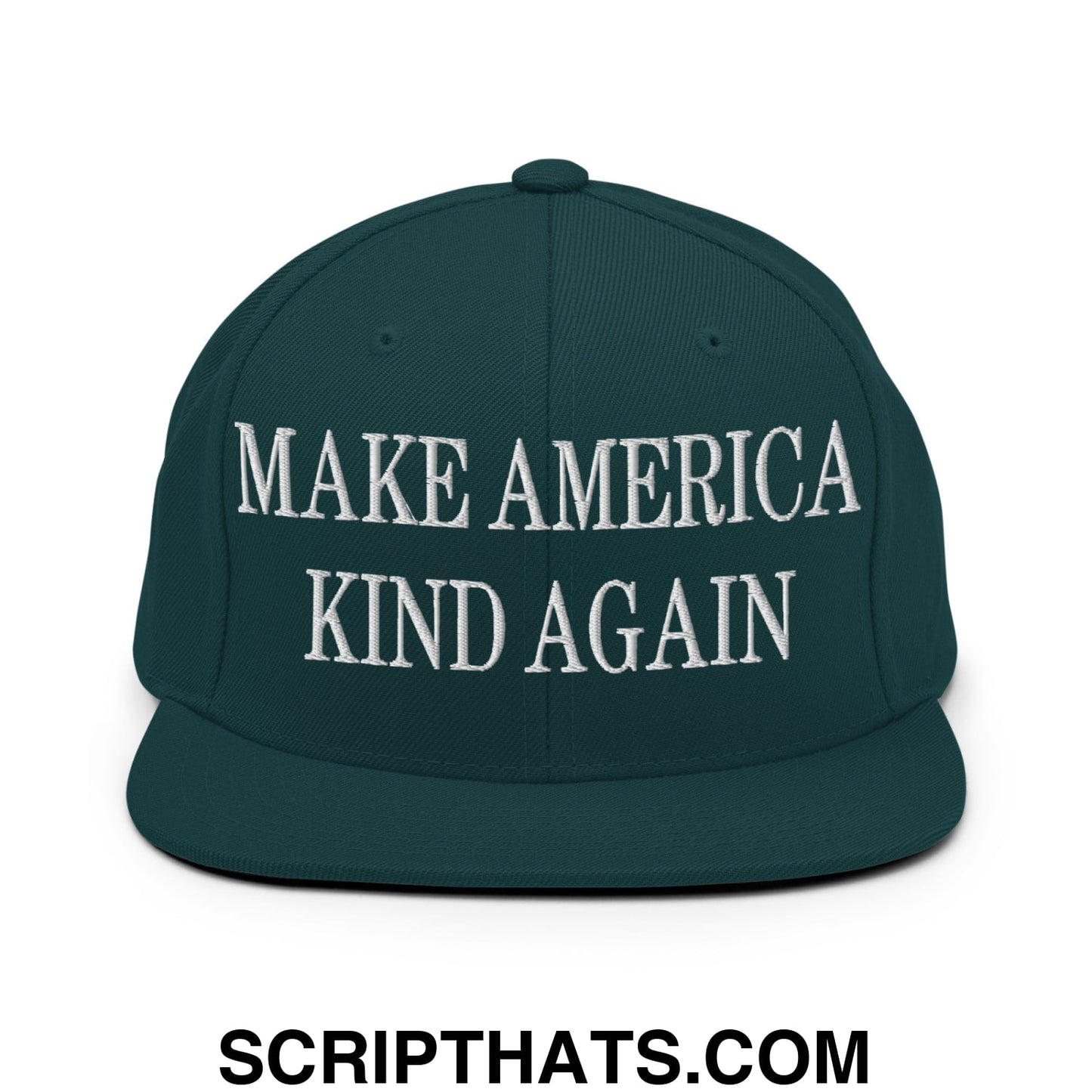 Make America Kind Again Embroidered Flat Bill Brim Snapback Hat Spruce
