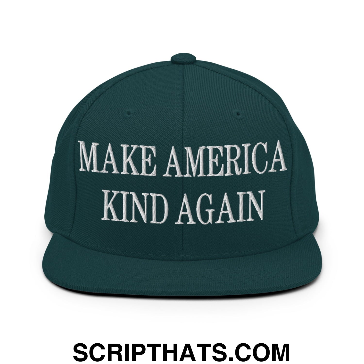 Make America Kind Again Embroidered Flat Bill Brim Snapback Hat Spruce