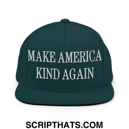 Make America Kind Again Embroidered Flat Bill Brim Snapback Hat Spruce