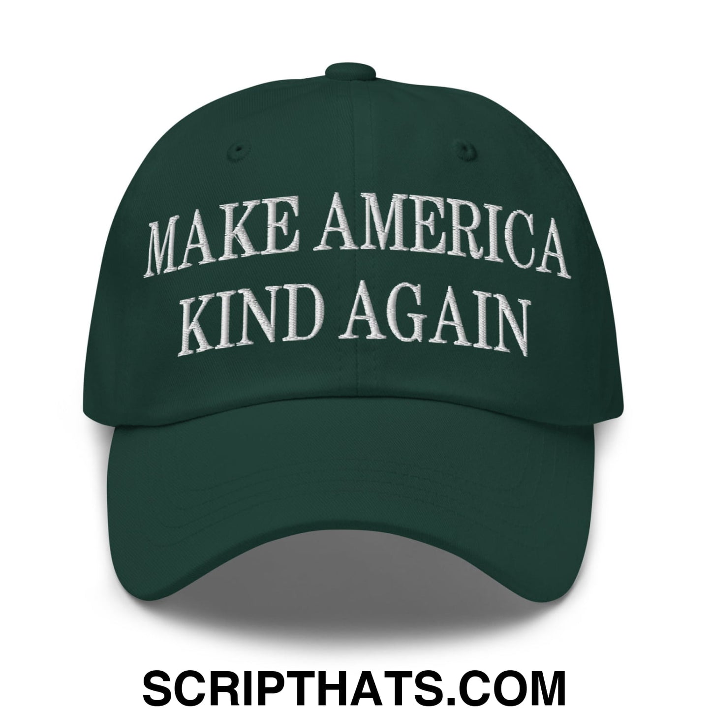 Make America Kind Again Embroidered Unstructured Dad Hat Spruce