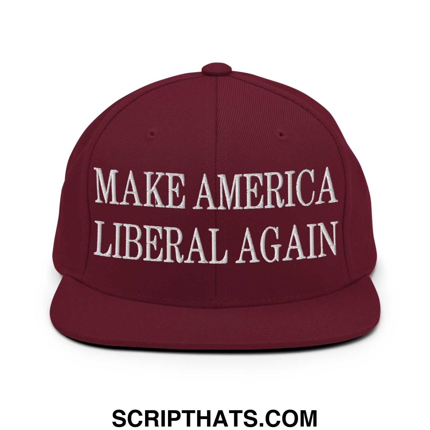 Make America Liberal Again Embroidered Flat Bill Brim Snapback Hat Maroon