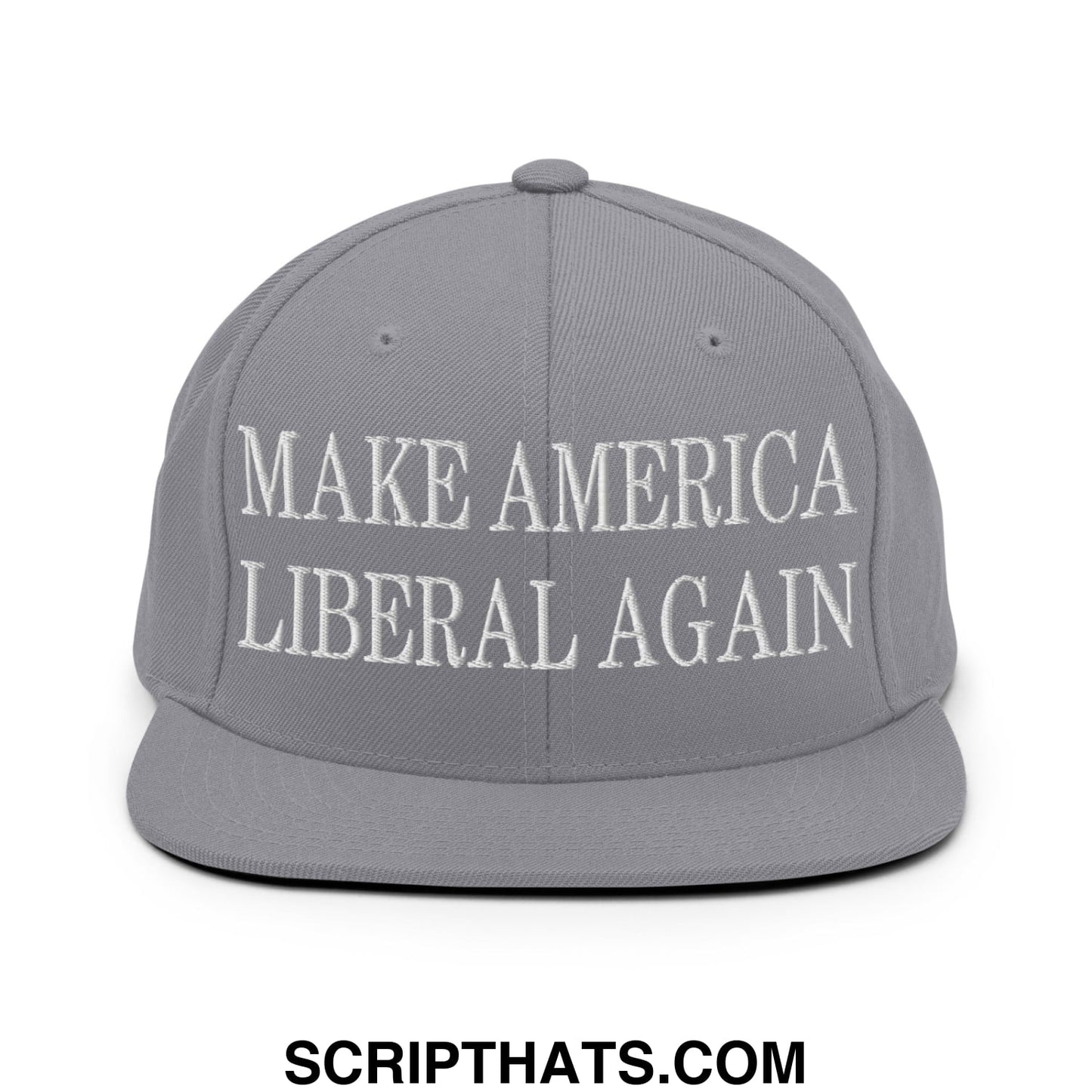 Make America Liberal Again Embroidered Flat Bill Brim Snapback Hat Silver